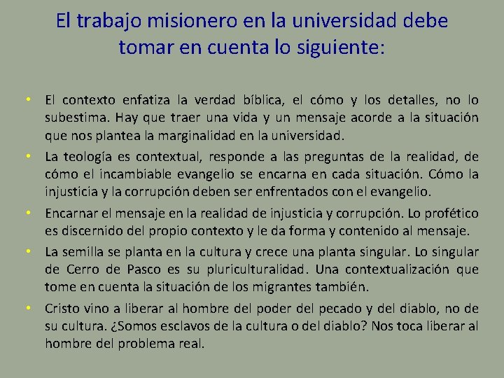 El trabajo misionero en la universidad debe tomar en cuenta lo siguiente: • El