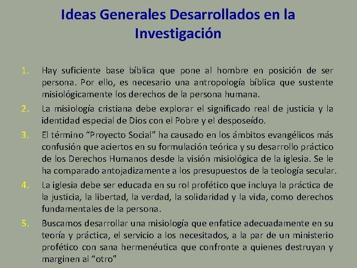 Ideas Generales Desarrollados en la Investigación 1. 2. 3. 4. 5. Hay suficiente base