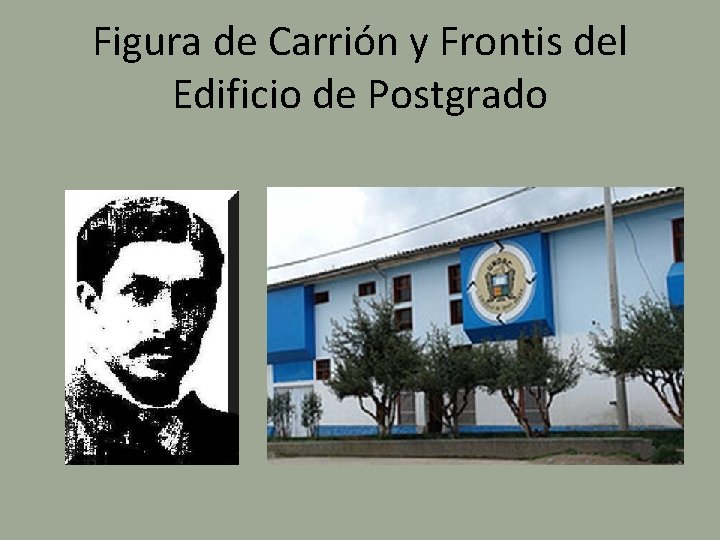 Figura de Carrión y Frontis del Edificio de Postgrado 