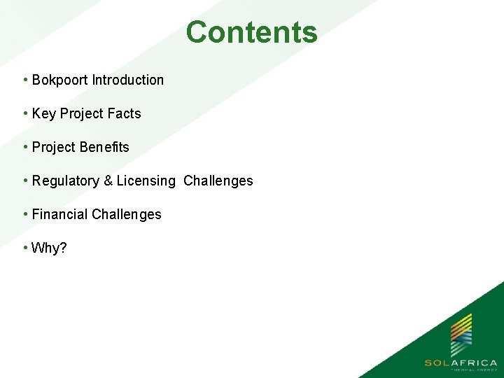 Contents • Bokpoort Introduction • Key Project Facts • Project Benefits • Regulatory &