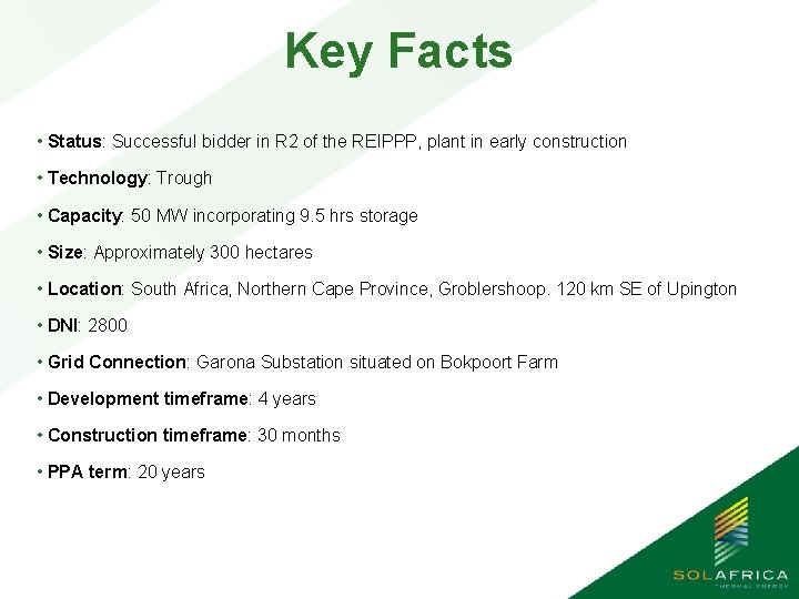 Key Facts • Status: Successful bidder in R 2 of the REIPPP, plant in