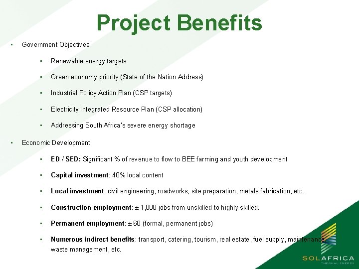 Project Benefits • • Government Objectives • Renewable energy targets • Green economy priority