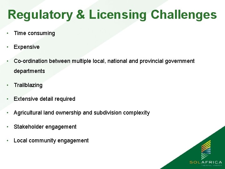 Regulatory & Licensing Challenges • Time consuming • Expensive • Co-ordination between multiple local,