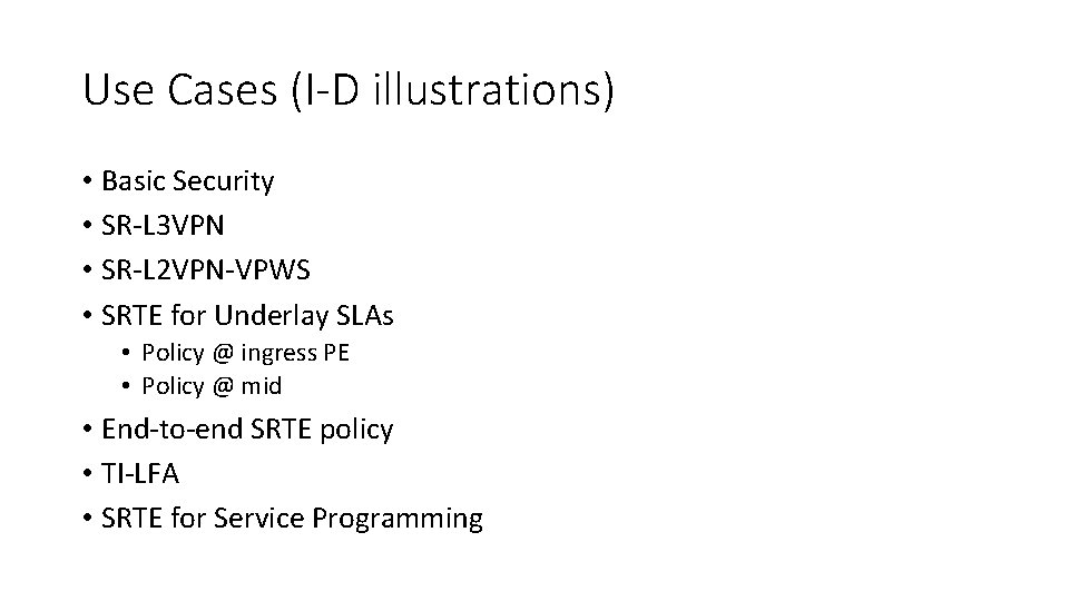 Use Cases (I-D illustrations) • Basic Security • SR-L 3 VPN • SR-L 2