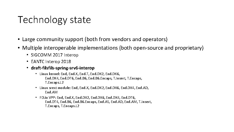 Technology state • Large community support (both from vendors and operators) • Multiple interoperable