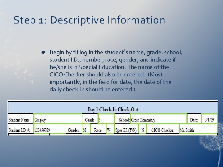 Step 1: Descriptive Information Begin by filling in the student’s name, grade, school, student