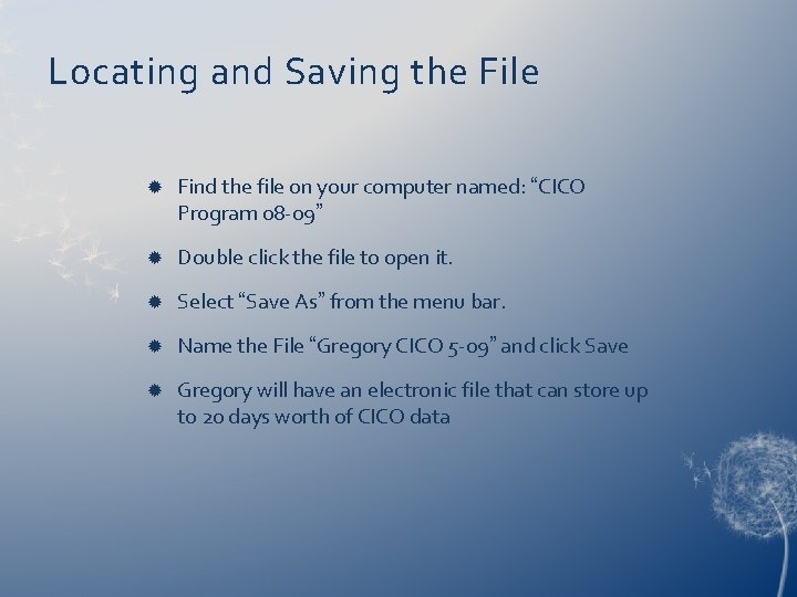 Locating and Saving the File Find the file on your computer named: “CICO Program