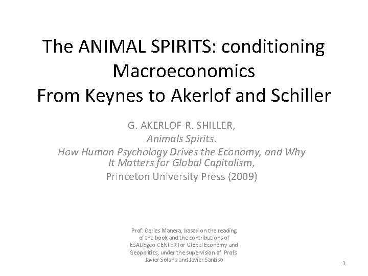 The ANIMAL SPIRITS: conditioning Macroeconomics From Keynes to Akerlof and Schiller G. AKERLOF-R. SHILLER, The ANIMAL SPIRITS: conditioning Macroeconomics From Keynes to Akerlof and Schiller G. AKERLOF-R. SHILLER,