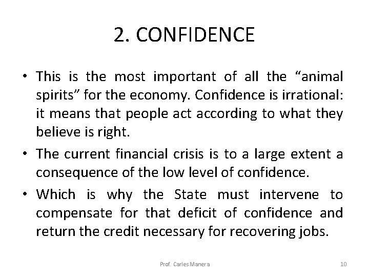 2. CONFIDENCE • This is the most important of all the “animal spirits” for 2. CONFIDENCE • This is the most important of all the “animal spirits” for