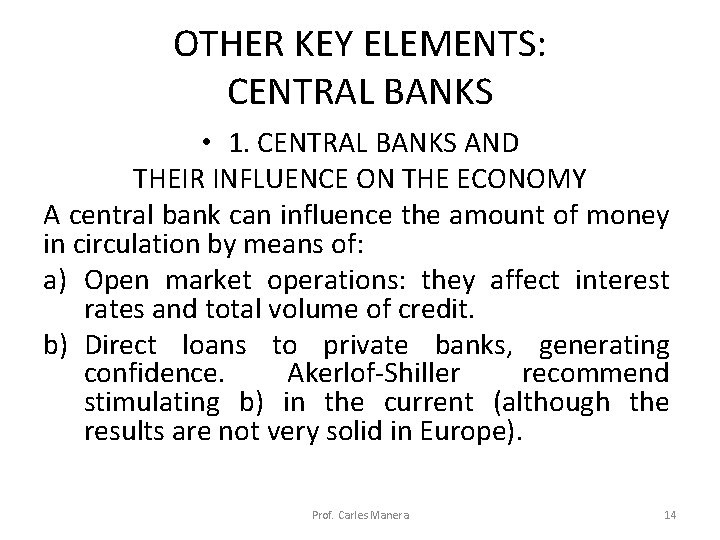 OTHER KEY ELEMENTS: CENTRAL BANKS • 1. CENTRAL BANKS AND THEIR INFLUENCE ON THE OTHER KEY ELEMENTS: CENTRAL BANKS • 1. CENTRAL BANKS AND THEIR INFLUENCE ON THE