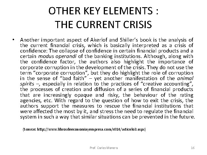 OTHER KEY ELEMENTS : THE CURRENT CRISIS • Another important aspect of Akerlof and OTHER KEY ELEMENTS : THE CURRENT CRISIS • Another important aspect of Akerlof and