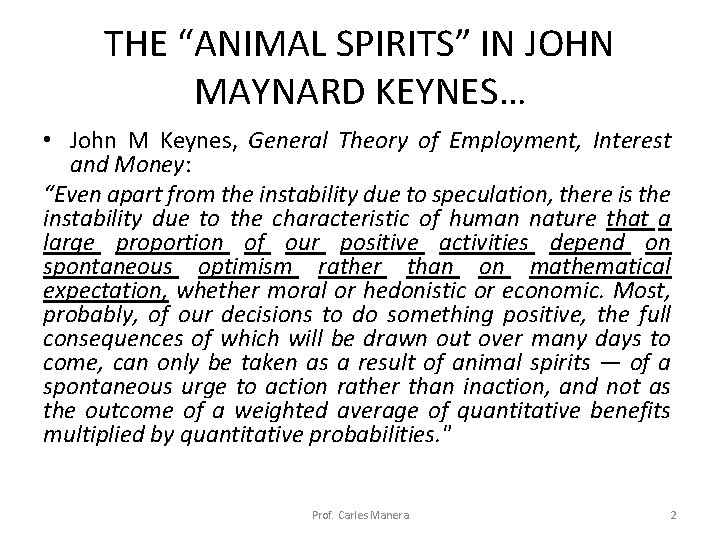THE “ANIMAL SPIRITS” IN JOHN MAYNARD KEYNES… • John M Keynes, General Theory of THE “ANIMAL SPIRITS” IN JOHN MAYNARD KEYNES… • John M Keynes, General Theory of