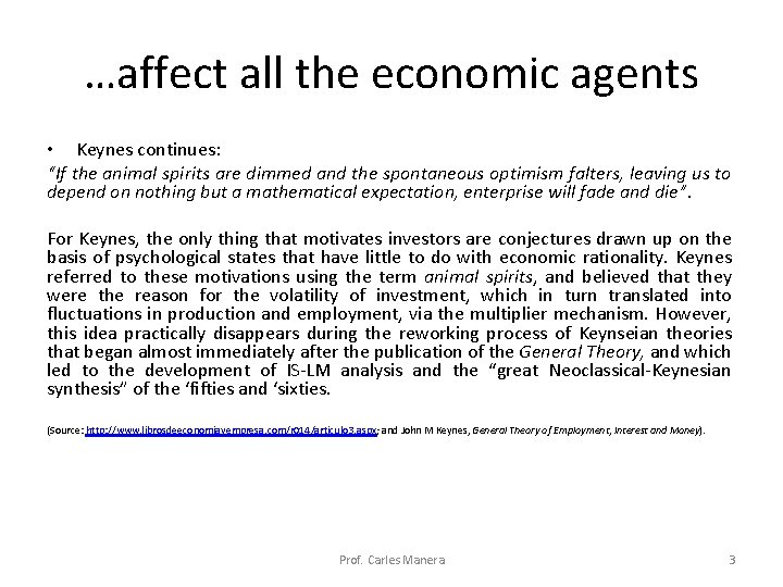 …affect all the economic agents • Keynes continues: “If the animal spirits are dimmed …affect all the economic agents • Keynes continues: “If the animal spirits are dimmed