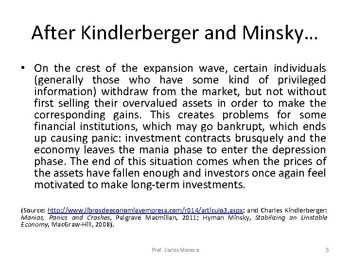 After Kindlerberger and Minsky… • On the crest of the expansion wave, certain individuals After Kindlerberger and Minsky… • On the crest of the expansion wave, certain individuals