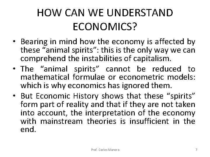 HOW CAN WE UNDERSTAND ECONOMICS? • Bearing in mind how the economy is affected HOW CAN WE UNDERSTAND ECONOMICS? • Bearing in mind how the economy is affected