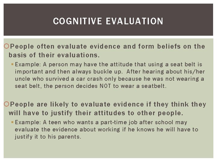 COGNITIVE EVALUATION People often evaluate evidence and form beliefs on the basis of their