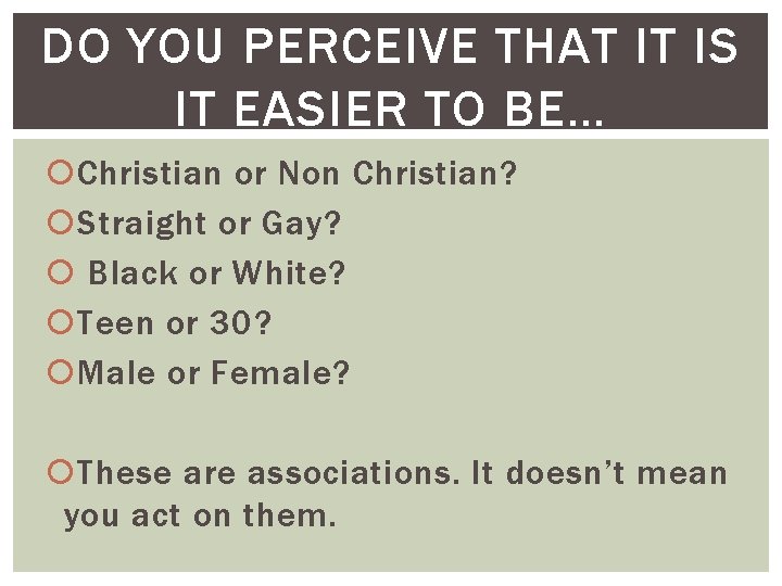 DO YOU PERCEIVE THAT IT IS IT EASIER TO BE… Christian or Non Christian?