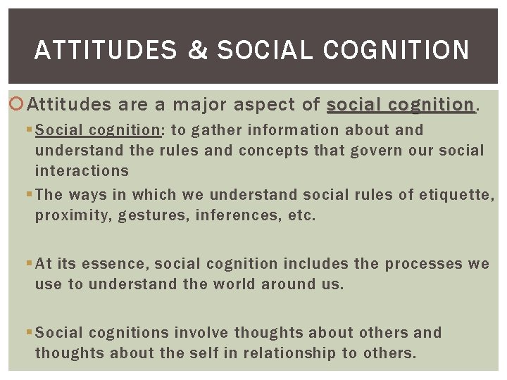 ATTITUDES & SOCIAL COGNITION Attitudes are a major aspect of social cognition § Social