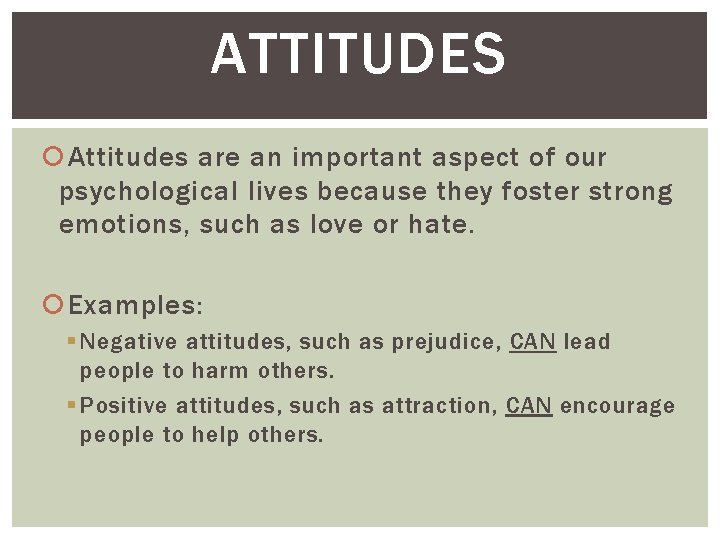 ATTITUDES Attitudes are an important aspect of our psychological lives because they foster strong