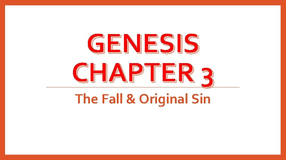 GENESIS CHAPTER 3 The Fall & Original Sin 