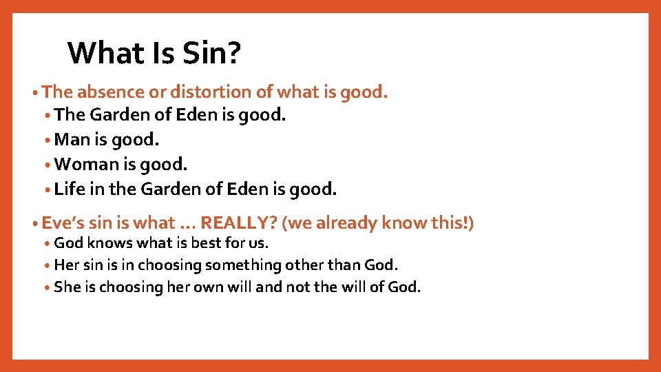 What Is Sin? • The absence or distortion of what is good. • The