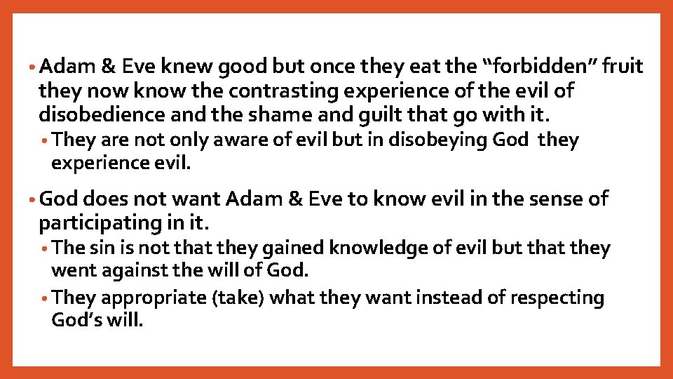  • Adam & Eve knew good but once they eat the “forbidden” fruit