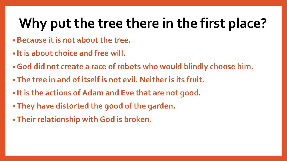 Why put the tree there in the first place? • Because it is not