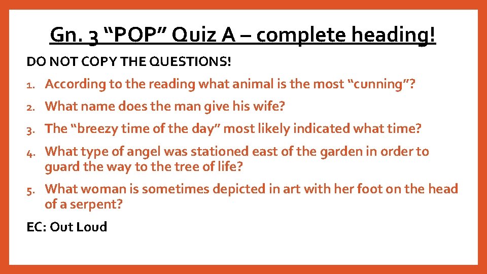 Gn. 3 “POP” Quiz A – complete heading! DO NOT COPY THE QUESTIONS! 1.