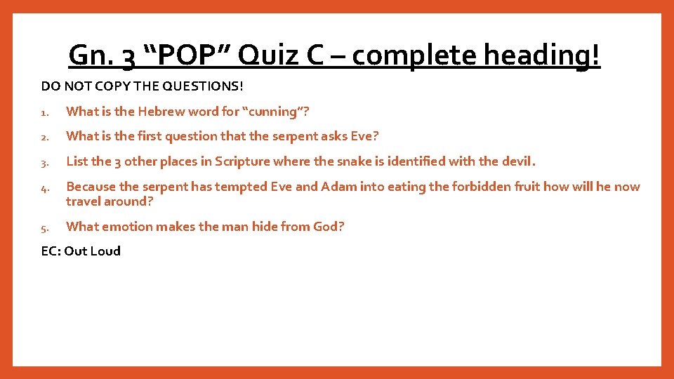 Gn. 3 “POP” Quiz C – complete heading! DO NOT COPY THE QUESTIONS! 1.
