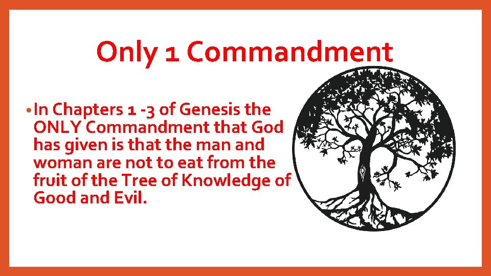 Only 1 Commandment • In Chapters 1 -3 of Genesis the ONLY Commandment that