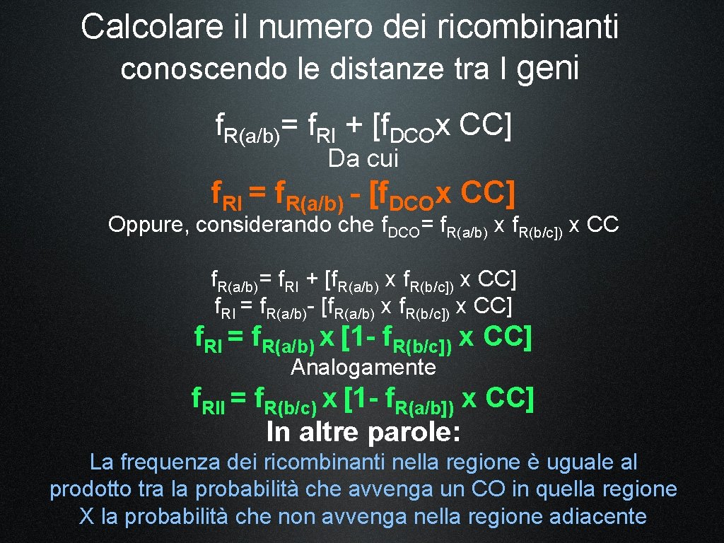 Calcolare il numero dei ricombinanti conoscendo le distanze tra I geni f. R(a/b)= f.