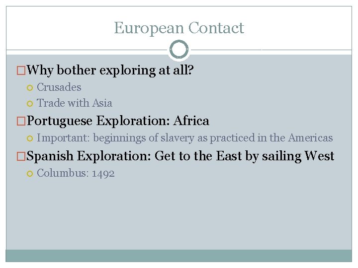 European Contact �Why bother exploring at all? Crusades Trade with Asia �Portuguese Exploration: Africa