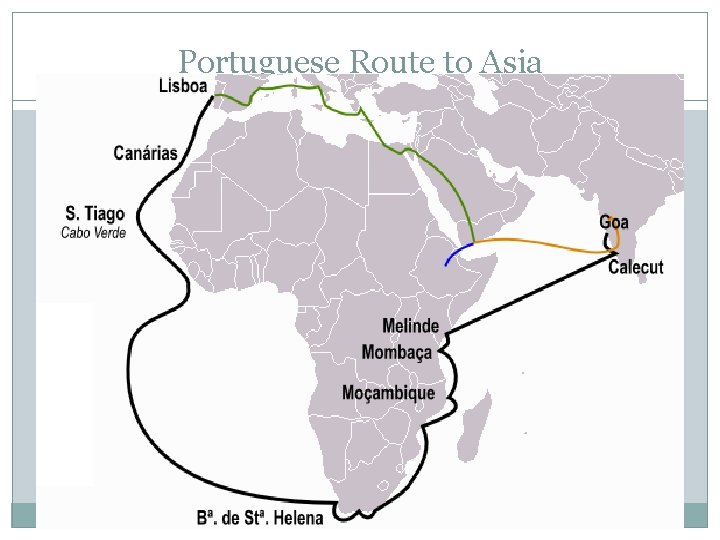Portuguese Route to Asia Portuguese Route to Asia