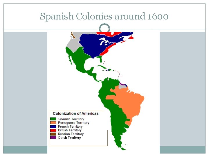 Spanish Colonies around 1600 Spanish Colonies around 1600