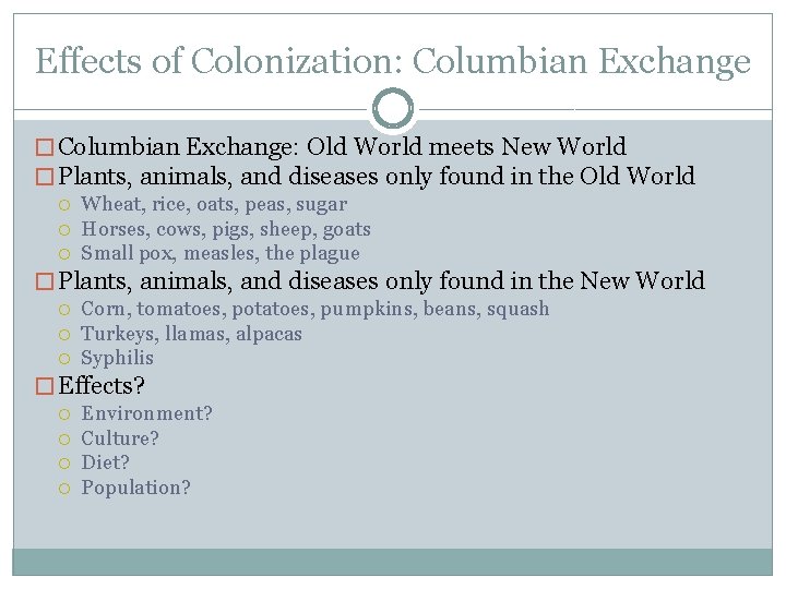 Effects of Colonization: Columbian Exchange � Columbian Exchange: Old World meets New World � Effects of Colonization: Columbian Exchange � Columbian Exchange: Old World meets New World �