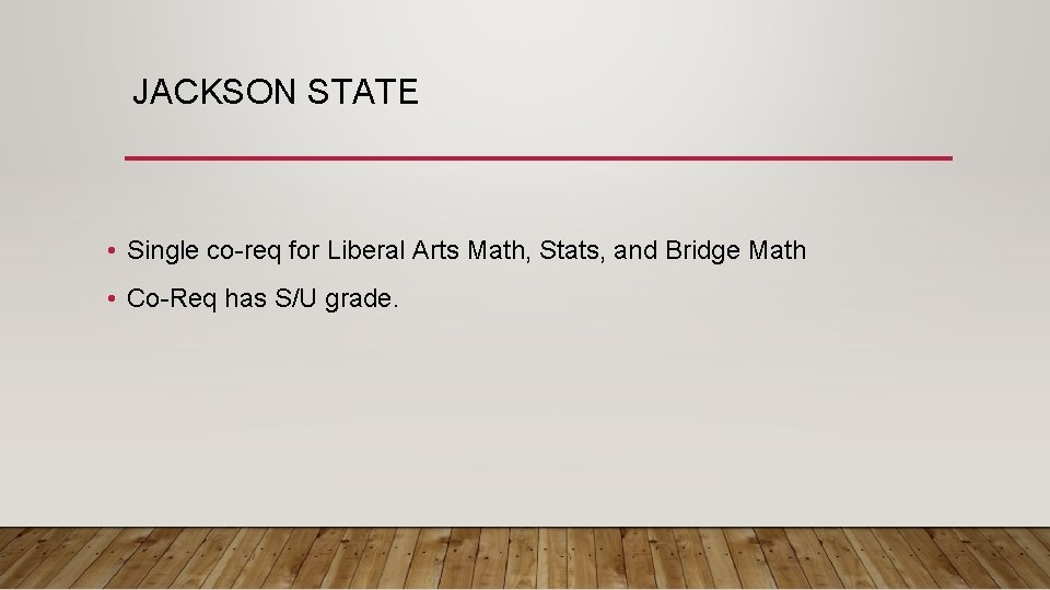 JACKSON STATE • Single co-req for Liberal Arts Math, Stats, and Bridge Math •