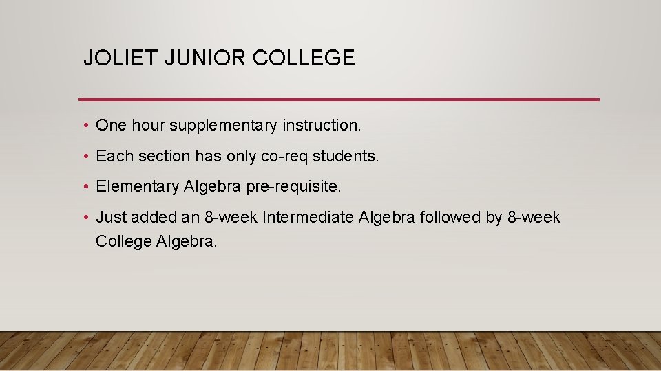 JOLIET JUNIOR COLLEGE • One hour supplementary instruction. • Each section has only co-req