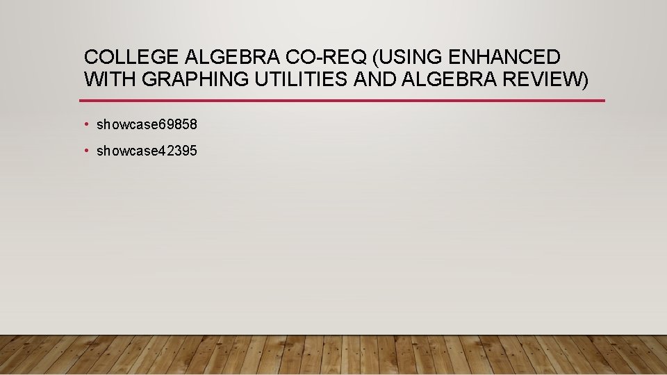 COLLEGE ALGEBRA CO-REQ (USING ENHANCED WITH GRAPHING UTILITIES AND ALGEBRA REVIEW) • showcase 69858