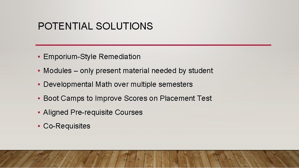 POTENTIAL SOLUTIONS • Emporium-Style Remediation • Modules – only present material needed by student