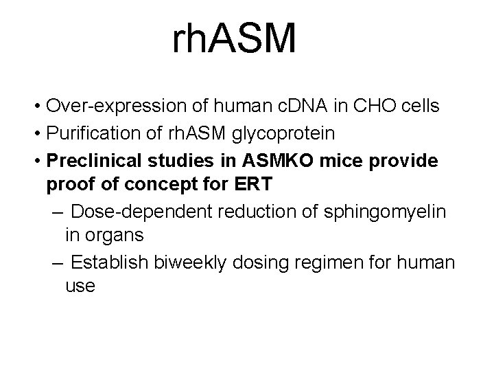 rh. ASM • Over-expression of human c. DNA in CHO cells • Purification of