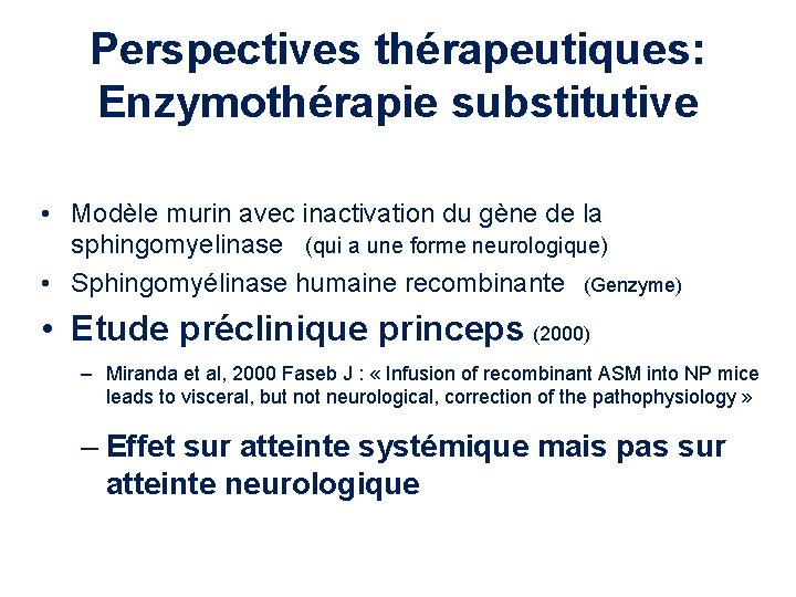 Perspectives thérapeutiques: Enzymothérapie substitutive • Modèle murin avec inactivation du gène de la sphingomyelinase