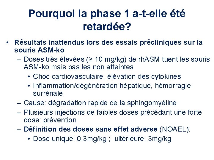 Pourquoi la phase 1 a-t-elle été retardée? • Résultats inattendus lors des essais précliniques