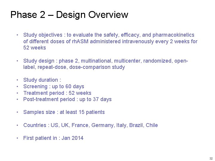 Phase 2 – Design Overview • Study objectives : to evaluate the safety, efficacy,