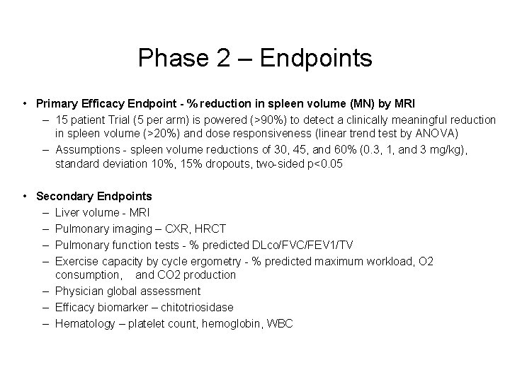 Phase 2 – Endpoints • Primary Efficacy Endpoint - % reduction in spleen volume