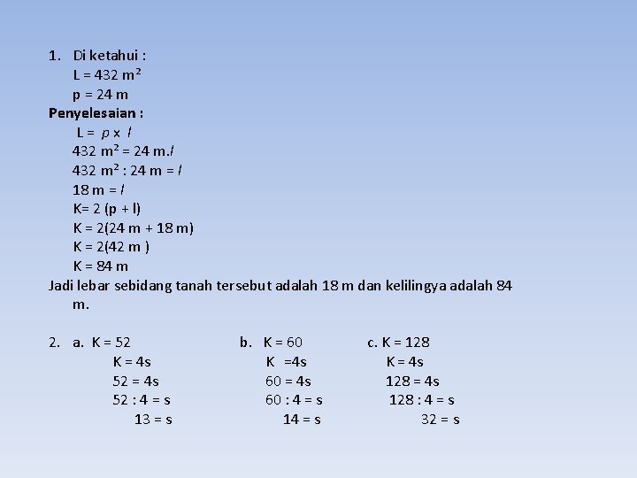 1. Di ketahui : L = 432 m² p = 24 m Penyelesaian :