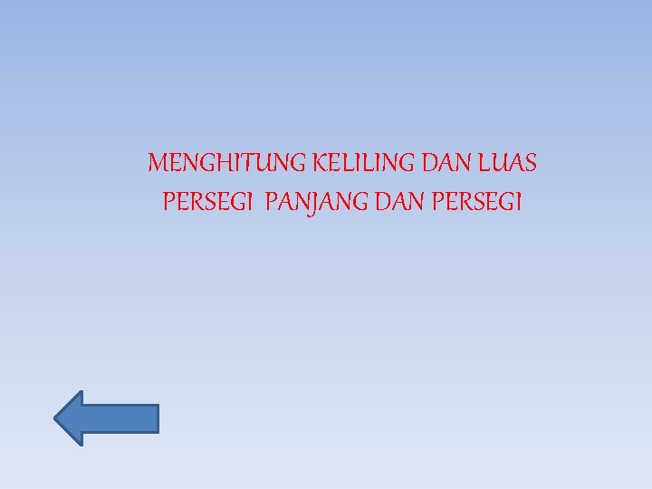 MENGHITUNG KELILING DAN LUAS PERSEGI PANJANG DAN PERSEGI 
