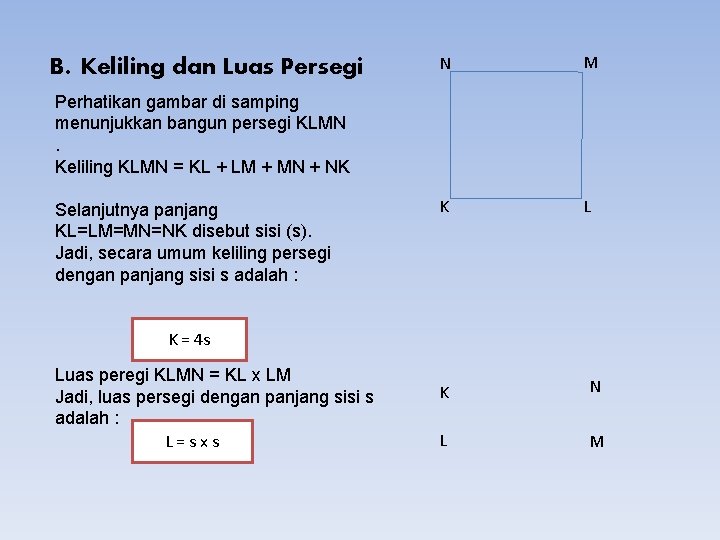 B. Keliling dan Luas Persegi N M K L Perhatikan gambar di samping menunjukkan