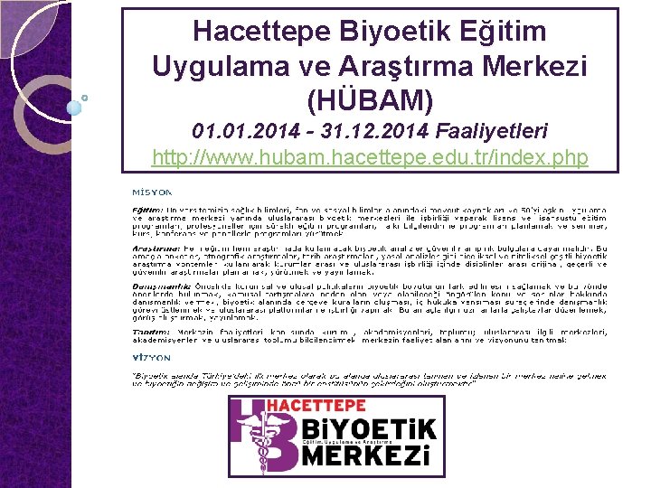 Hacettepe Biyoetik Eğitim Uygulama ve Araştırma Merkezi (HÜBAM) 01. 2014 - 31. 12. 2014