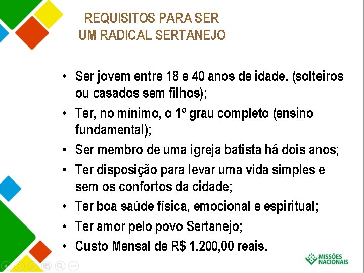 REQUISITOS PARA SER UM RADICAL SERTANEJO • Ser jovem entre 18 e 40 anos