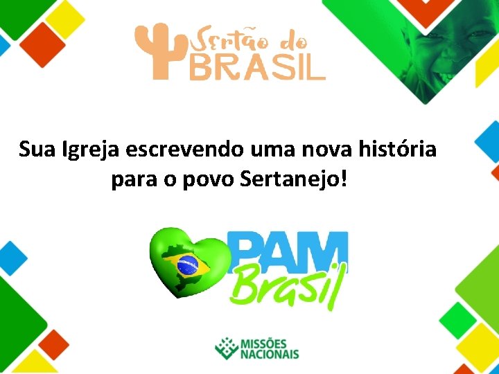 Sua Igreja escrevendo uma nova história para o povo Sertanejo! 